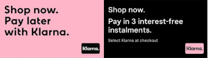 Two Klarna ads: pink banner 'Shop now. Pay later with Klarna.' and black banner 'Shop now. Pay in 3 interest-free installments' with Klarna logo.